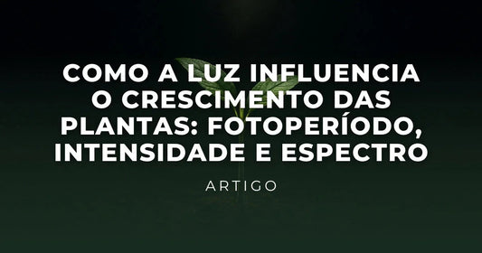 Como a Luz Influencia o Crescimento das Plantas: Fotoperíodo, Intensidade e Espectro